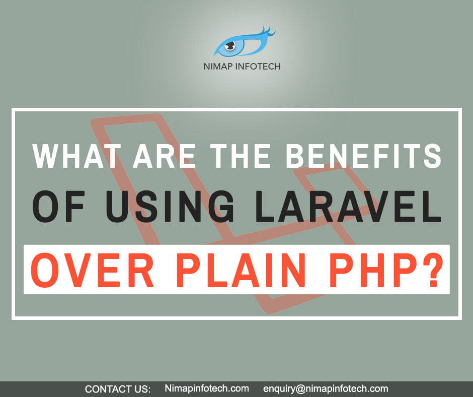 Benefits of using Laravel over plain PHP