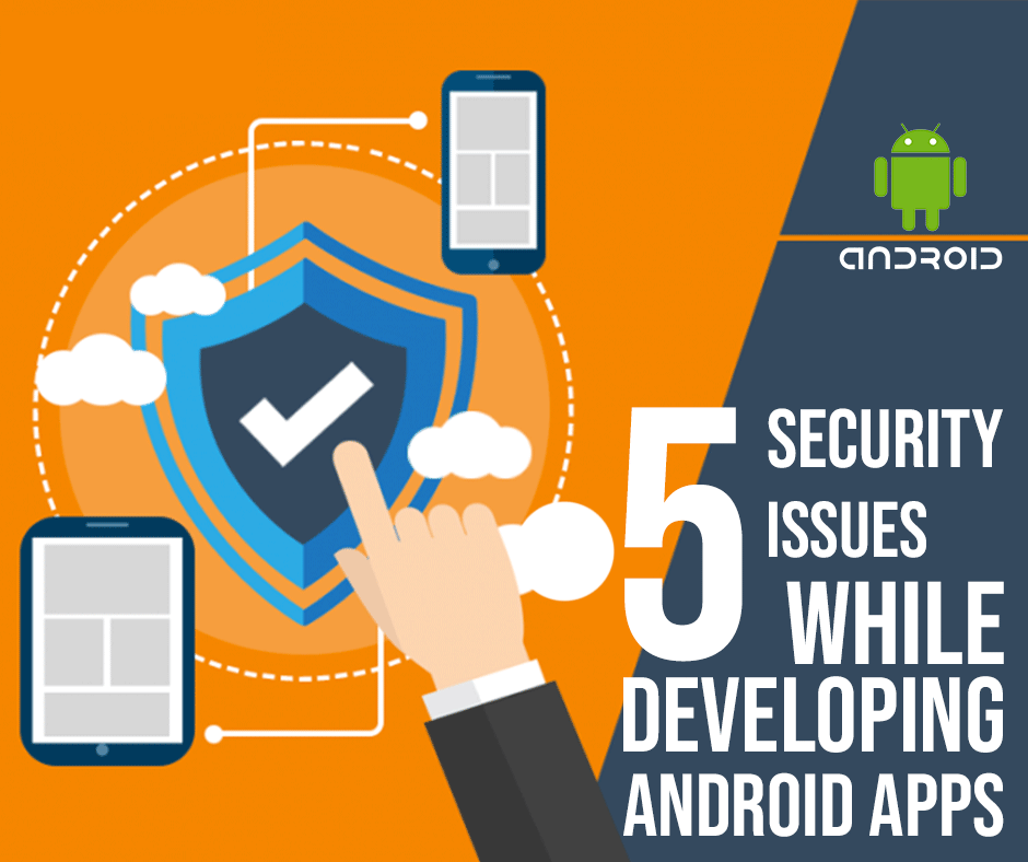 5 Security Issues while Developing Android Apps
