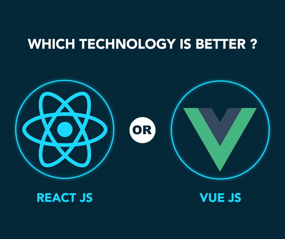 Which technology is better React JS or Vue JS