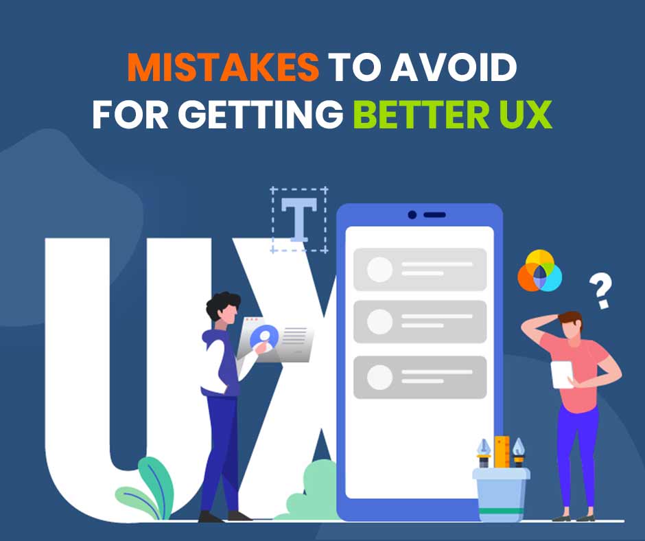 Mistakes to avoid for getting better UX
