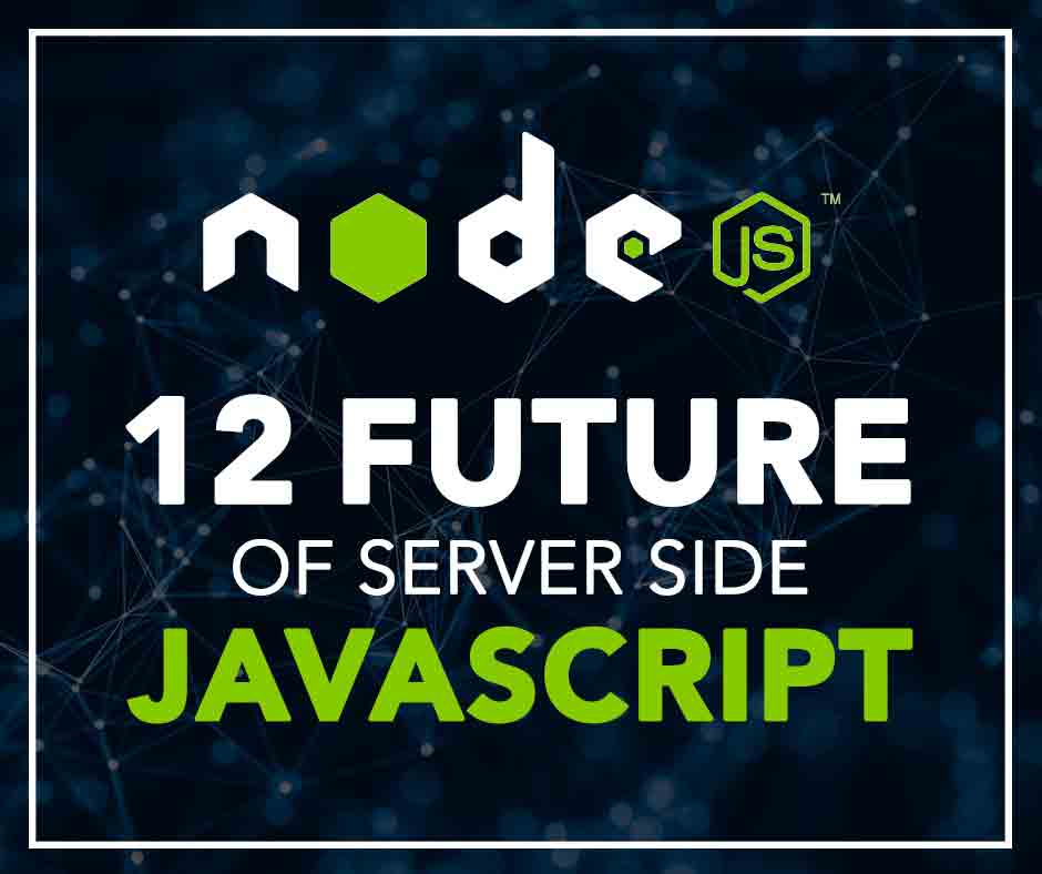 Node.js 12: The future of server-side JavaScript