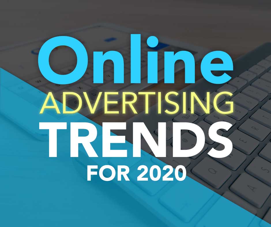 The most popular online advertising trends for 2020