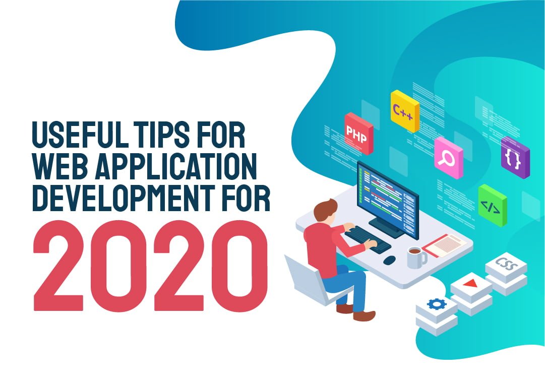 Useful Tips for Web Application Development for 2020