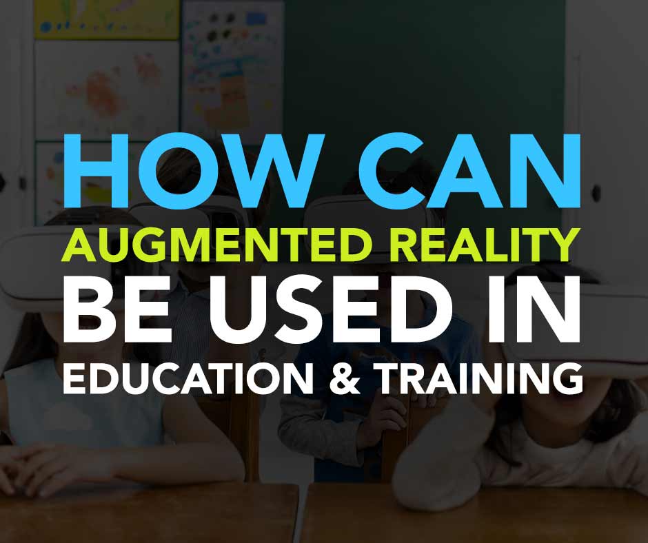 How can augmented reality be used in education & training
