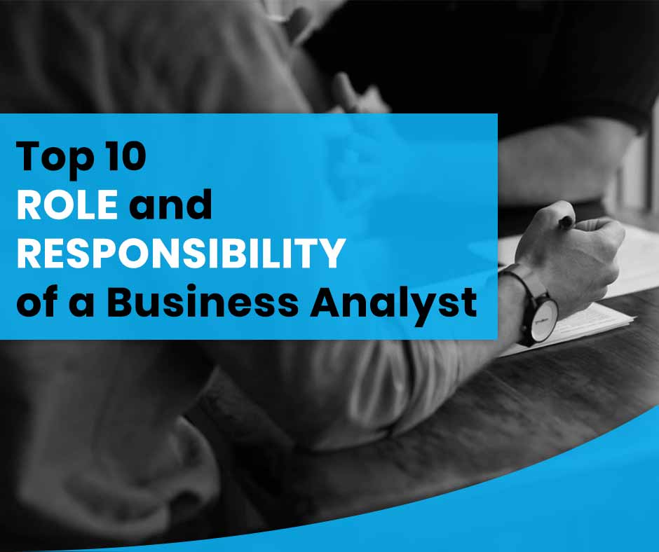 Role and Responsibility of a Business Analyst