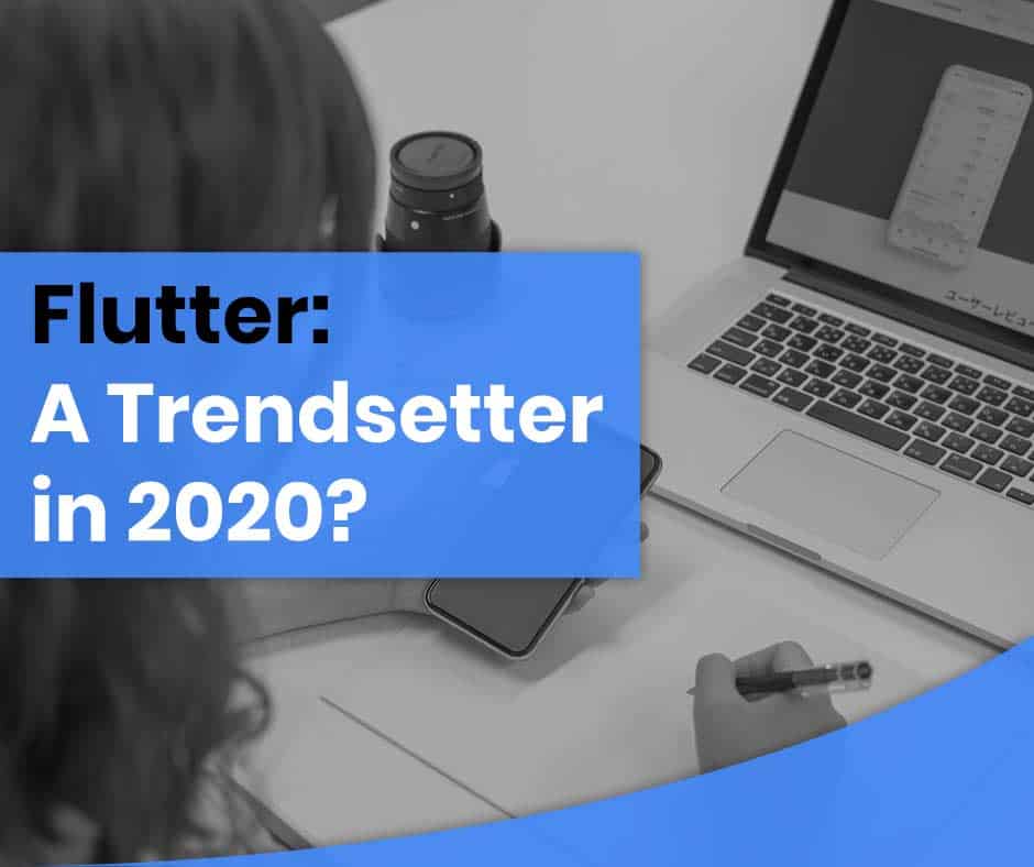 Flutter: A Trendsetter in 2020?
