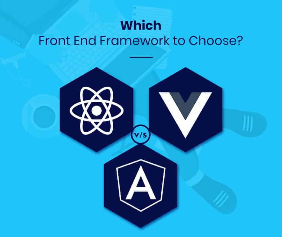 Angular vs React vs Vue: Which Front End Framework to Choose? in 2022