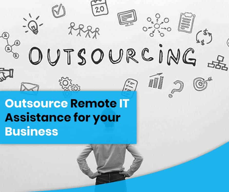 Outsource remote IT Assistance- or you business