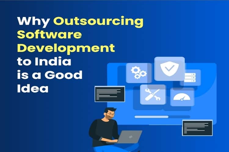 Why Outsourcing Software Development to India is a Good Idea