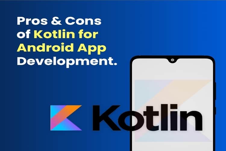 Pros & Cons of Kotlin for Android App Development