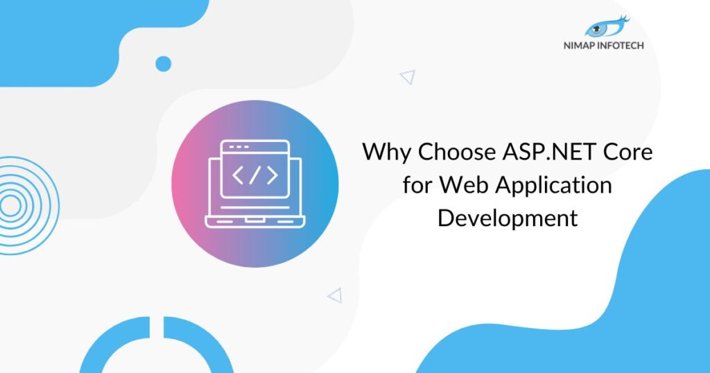 Why Choose ASP.NET Core for Web Application Development