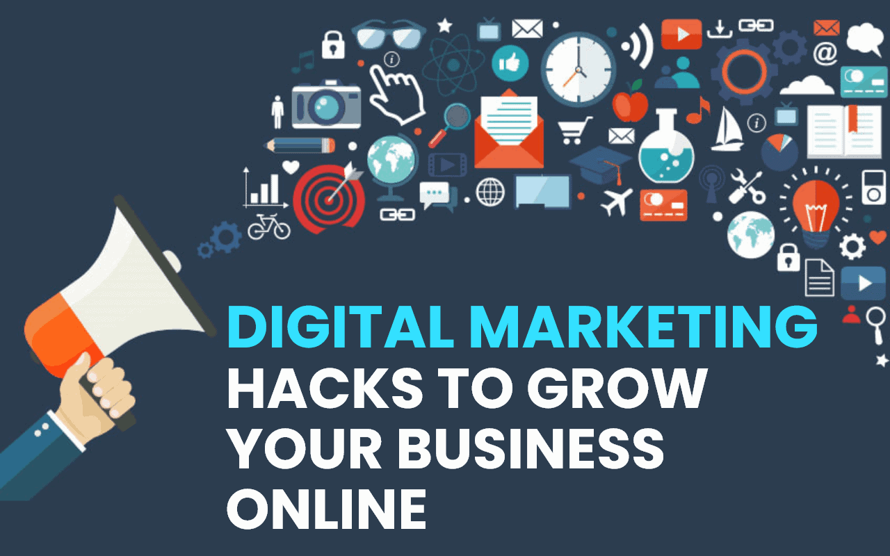 Digital Marketing Hacks to Grow your Business Online