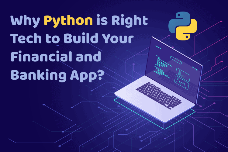 Why Python is Right Tech to Build Your Financial and Banking App