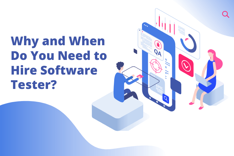 Why and When Do You Need to Hire a Software Tester? Nimap Infotech
