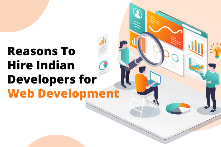 Reasons To Hire Indian Developers for Web Development