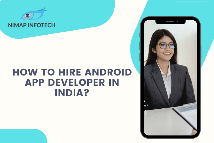How To Hire Android App Developer in India? | Nimap Infotech