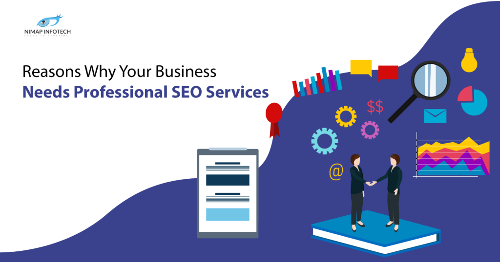 REASONS WHY YOUR BUSINESS NEEDS PROFESSIONAL SEO SERVICES