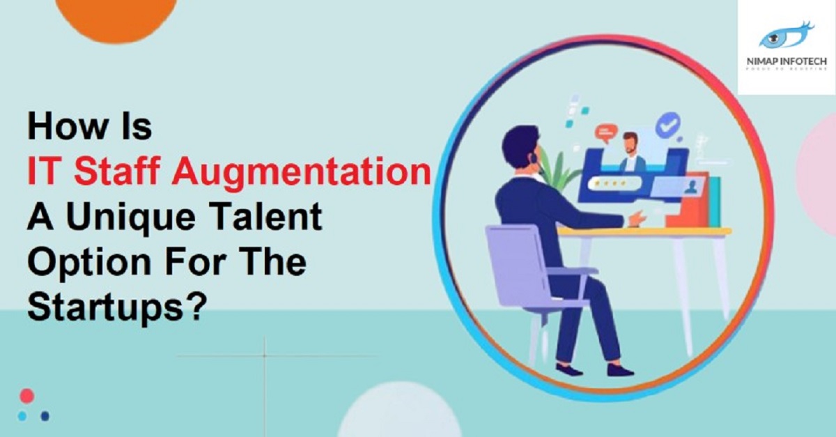 How Is IT Staff Augmentation A Unique Talent Option For The Startups