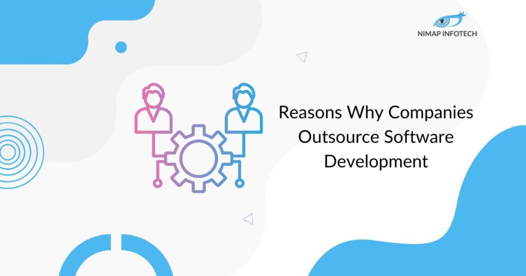 reasons why companies outsource software development