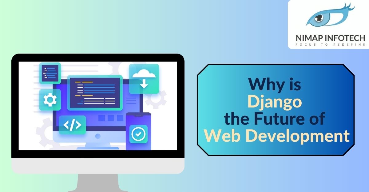 Why is Django the Future of Web Development