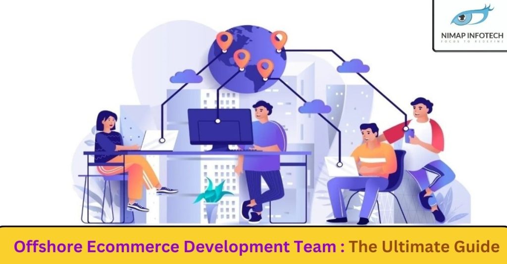 Offshore Ecommerce Development Team - The Ultimate Guide