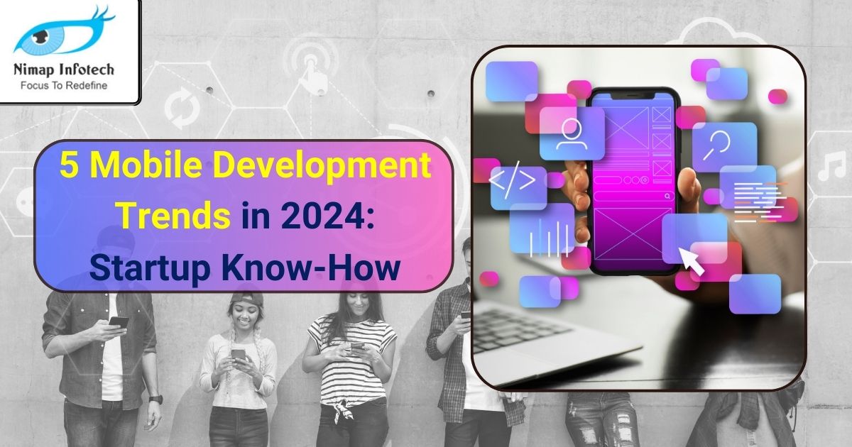 5 mobile development trends in 2024 startup know how