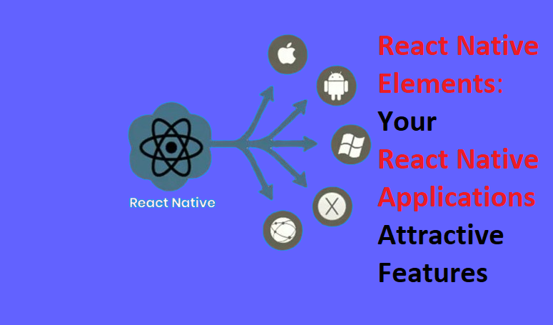 React Native Elements: Your React Native Applications Attractive Features