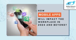 how mobile apps will impact the workplace in 2024 and beyond