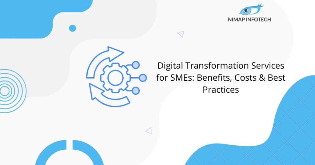 Digital Transformation Services for SMEs Benefits, Costs & Best Practices