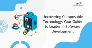 uncovering composable technology - your guide to leader in software development