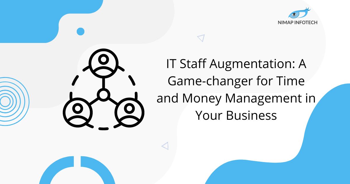 it staff augmentation - a game changer for time and money management in your business